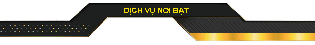 Dịch vụ nổi bật